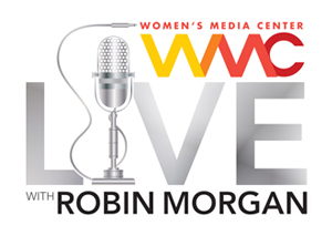 womens-media-center-wmc-live-with-robin-morgan-300web